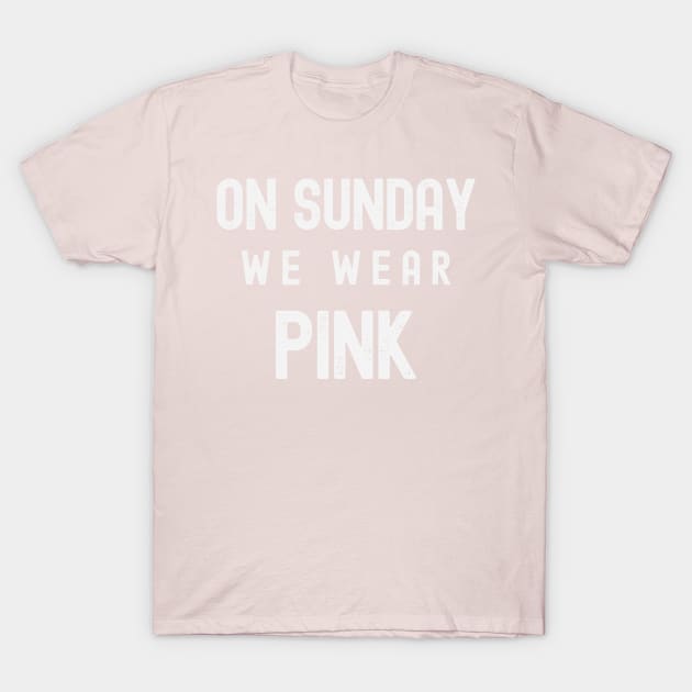 On Sunday We Wear Pink - Dark Colors T-Shirt by FTF DESIGNS